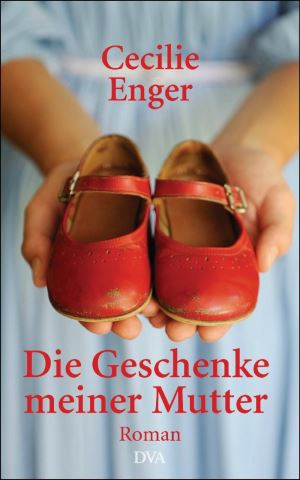 Cecilie Enger, Die Geschenke meiner Mutter, DVA