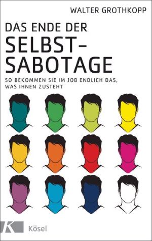 Walter Grothkopp, Das Ende der Selbstsabotage, Kösel